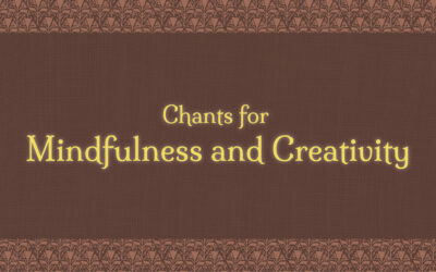 Chants for Mindfulness and Creativity