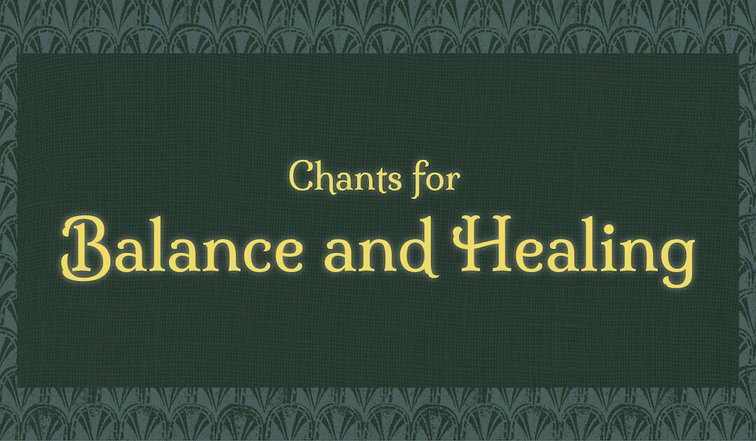 Chants for Balance and Healing